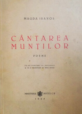 Magda Isanos, ”Cântarea munților”, poeme postume, cu un portret al autoarei și cu o prezentare de Mihai Beniuc, Ministerul Artelor, 1945