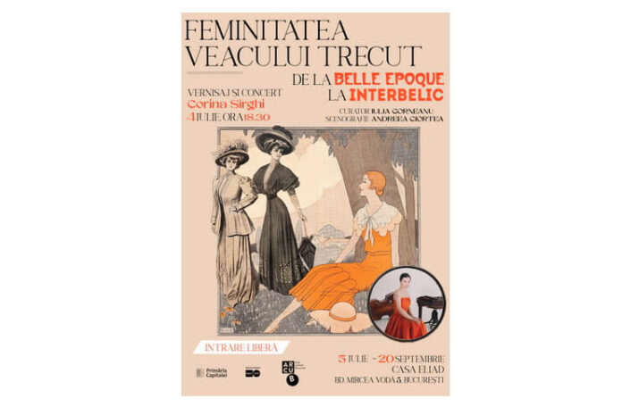 Expozitie Feminitatea veacului trecut. De la Belle Epoque la Interbelic” - Casa Eliad