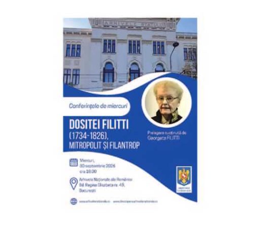 Știri: Arhivele Naționale ale României vă invită la conferința „Dositei Filitti (1734–1826), mitropolit și filantrop”, susținută de acad. Georgeta Filitti (30 septembrie 2026, București) arhivele nationale filitti (1)